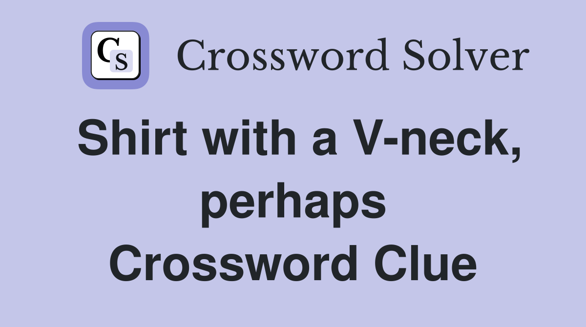Shirt with a V-neck, perhaps Crossword Clue