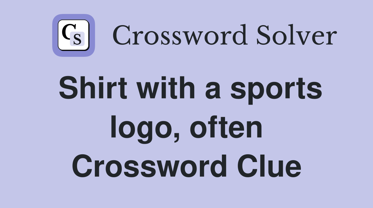 Shirt with a sports logo, often Crossword Clue