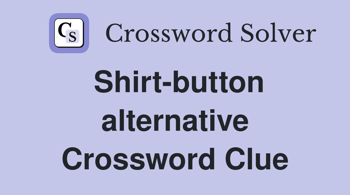 Shirt-button alternative Crossword Clue