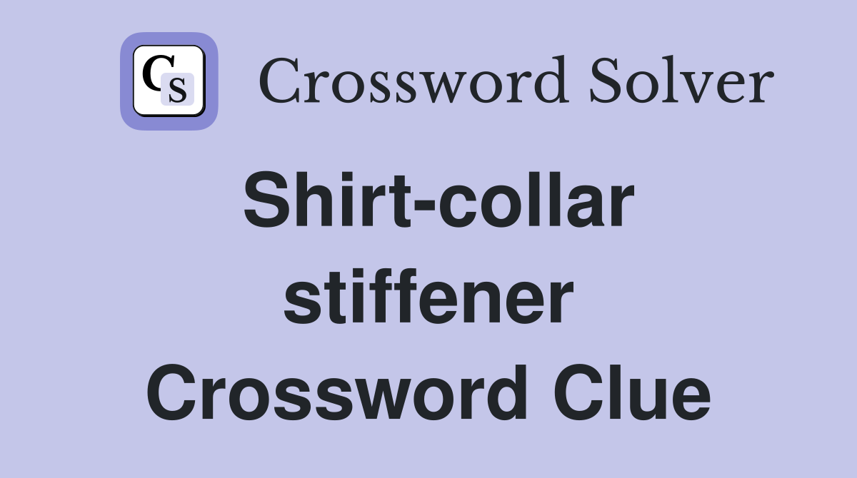 Shirt-collar stiffener Crossword Clue