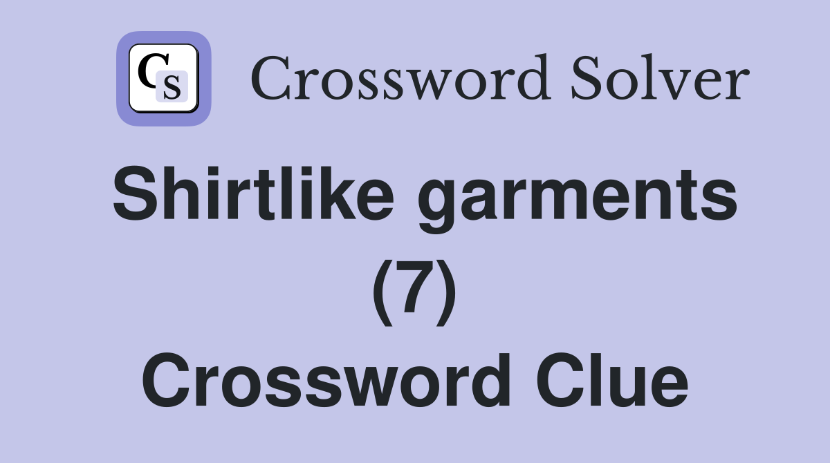Shirtlike garments (7) Crossword Clue