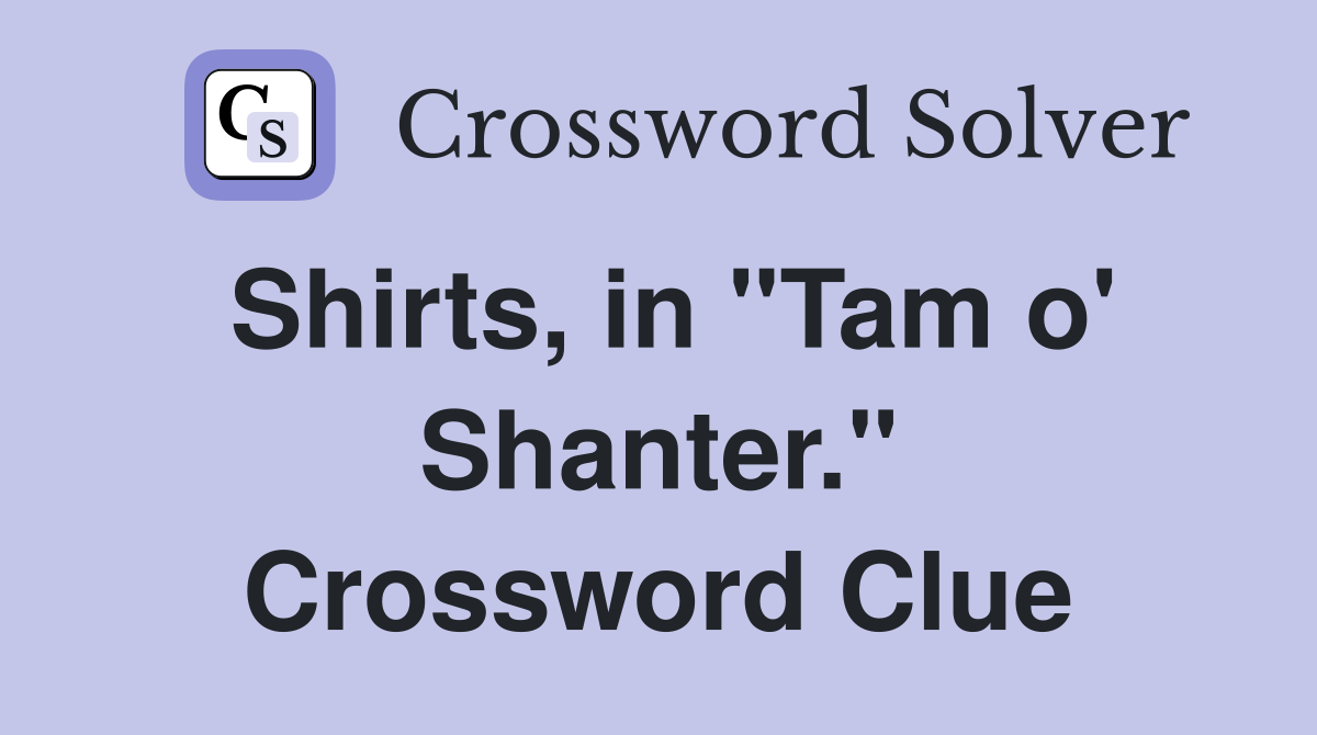 Shirts, in "Tam o' Shanter." Crossword Clue