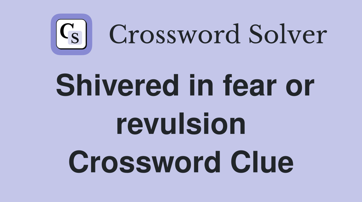 Shivered in fear or revulsion Crossword Clue