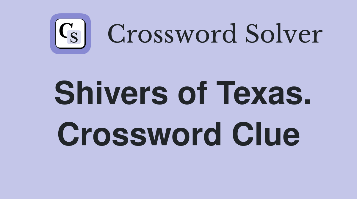 Shivers of Texas. Crossword Clue