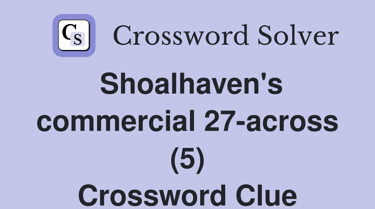 Shoalhaven's commercial 27-across (5) Crossword Clue