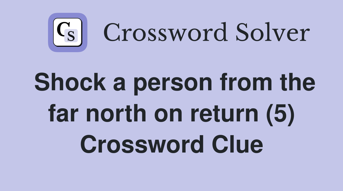 Shock a person from the far north on return (5) Crossword Clue