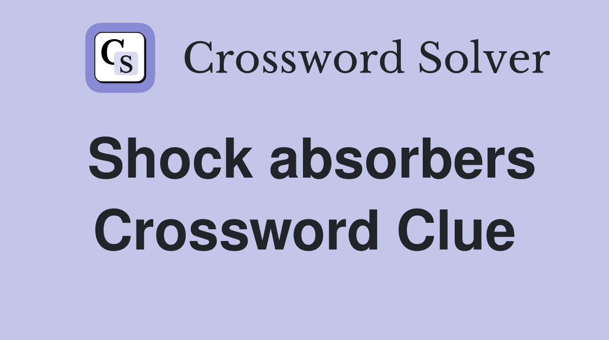 Shock absorbers Crossword Clue