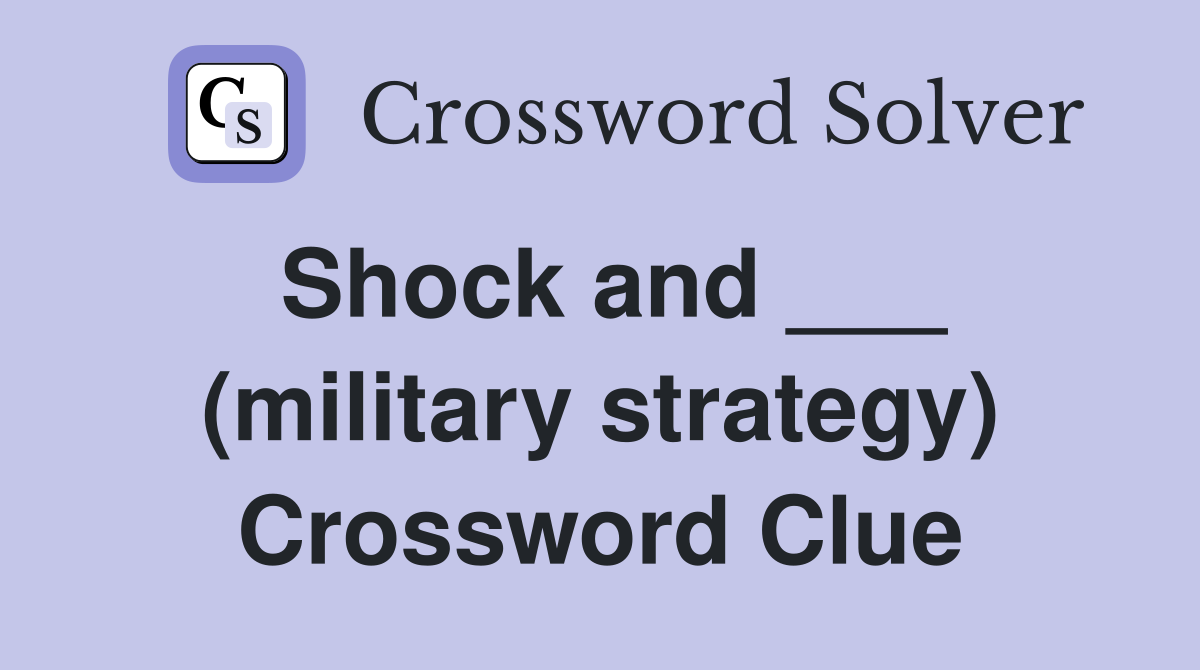 Shock and ___ (military strategy) Crossword Clue