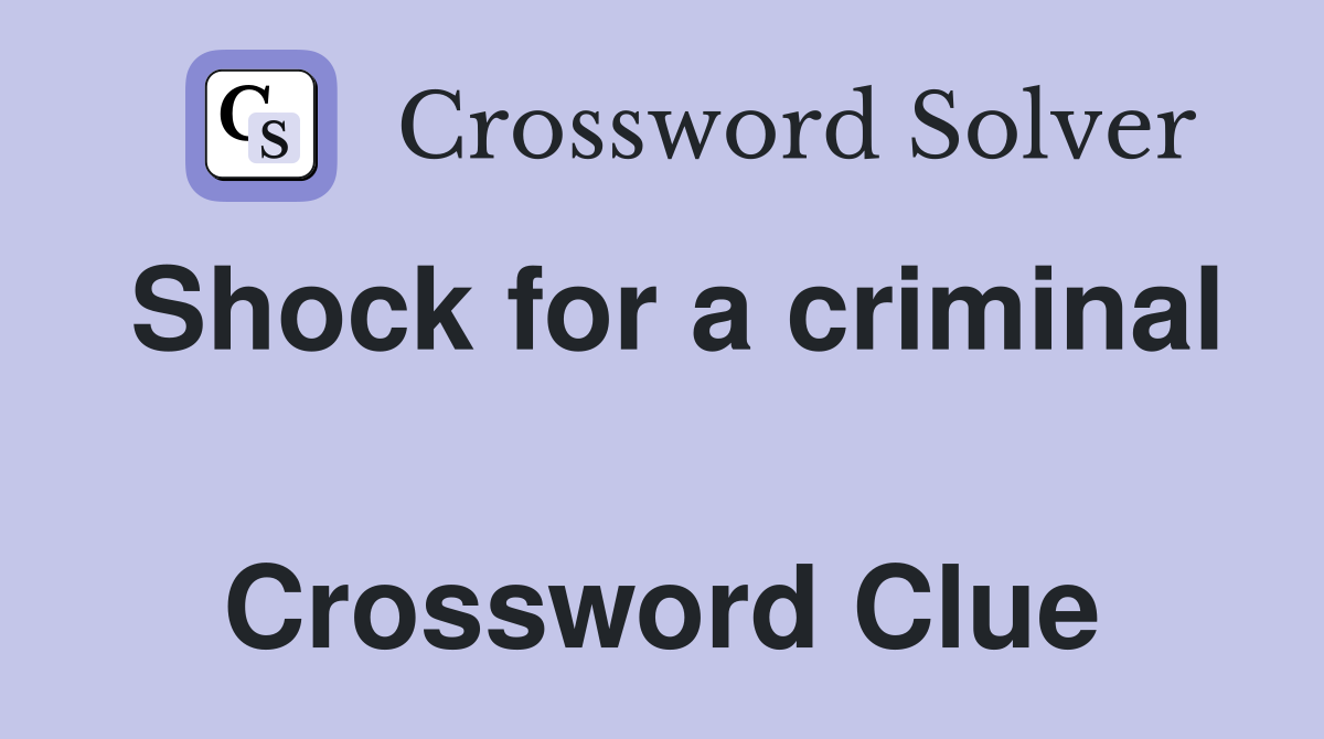 Shock for a criminal  Crossword Clue