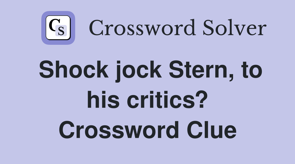 Shock jock Stern, to his critics? Crossword Clue