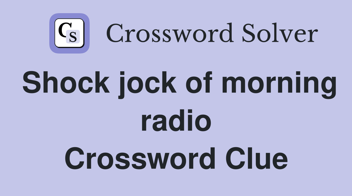 Shock jock of morning radio Crossword Clue