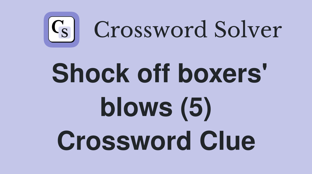 Shock off boxers' blows (5) Crossword Clue