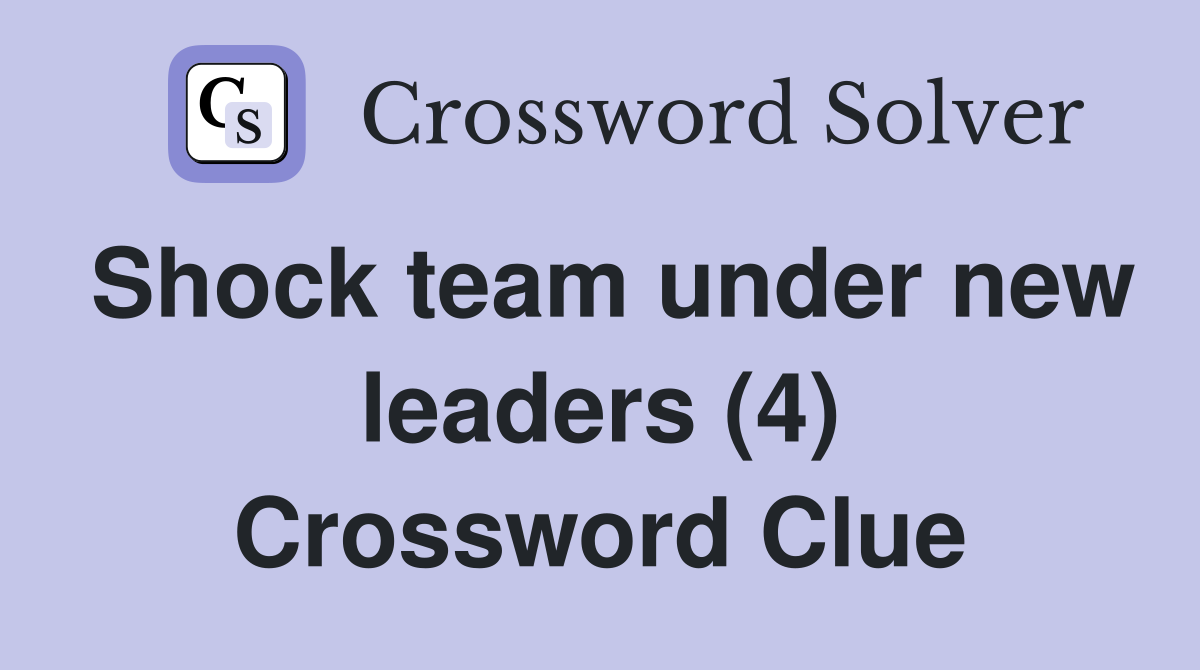 Shock team under new leaders (4) Crossword Clue