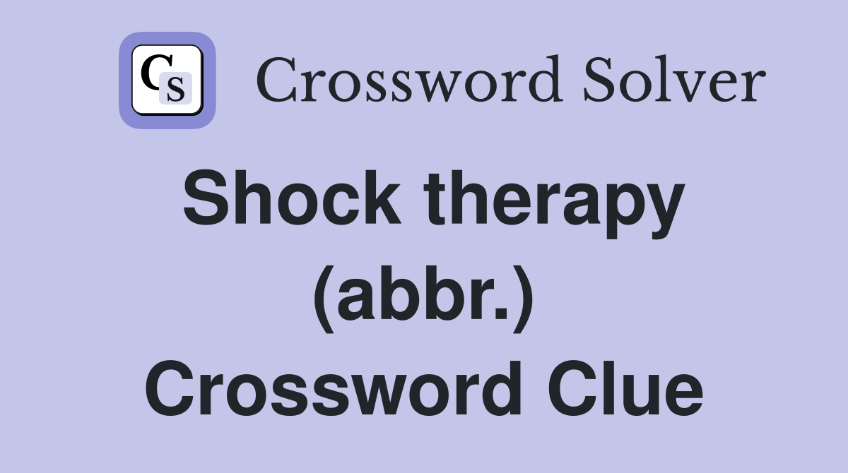 Shock therapy (abbr.) Crossword Clue