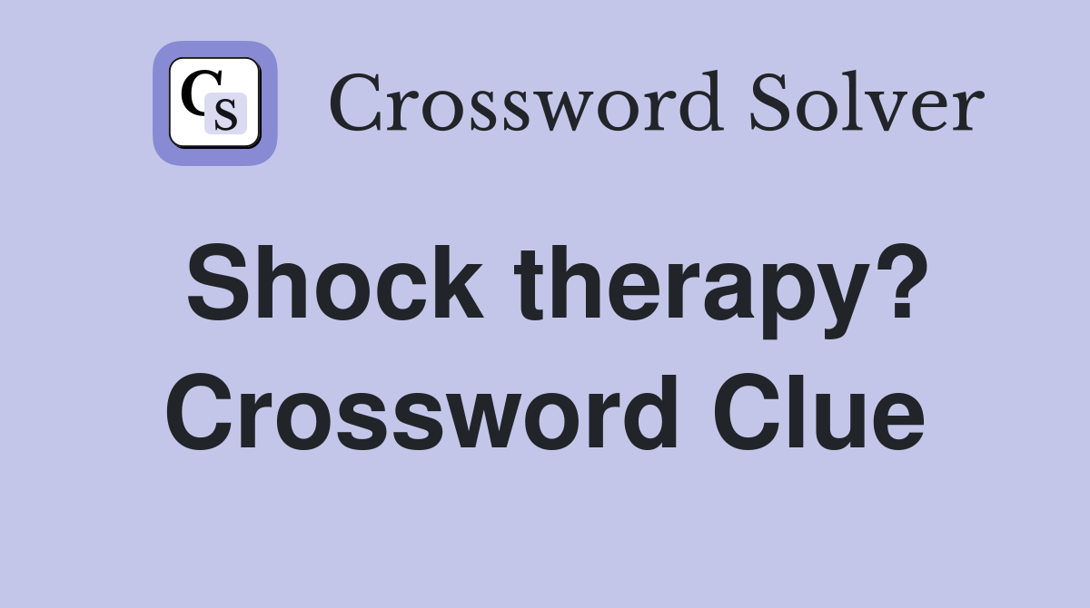 Shock therapy? Crossword Clue