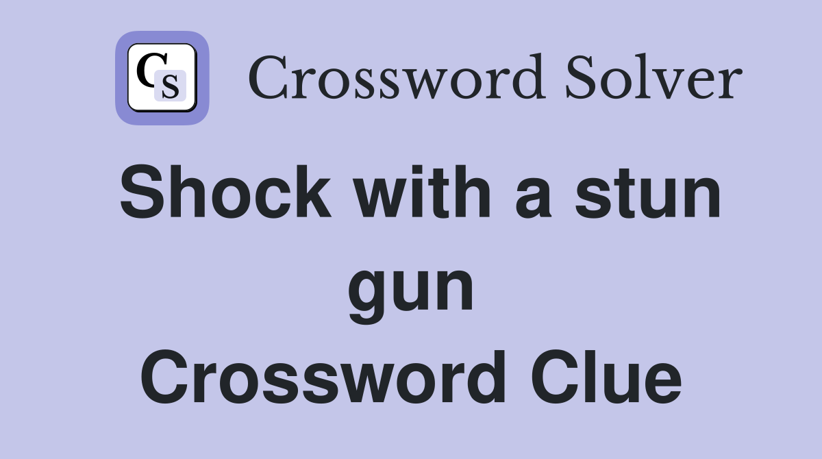 Shock with a stun gun Crossword Clue