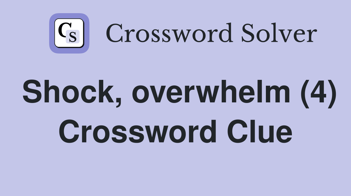 Shock, overwhelm (4) Crossword Clue