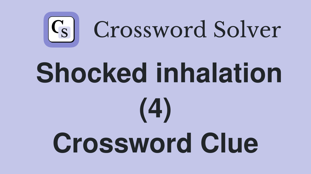Shocked inhalation (4) Crossword Clue
