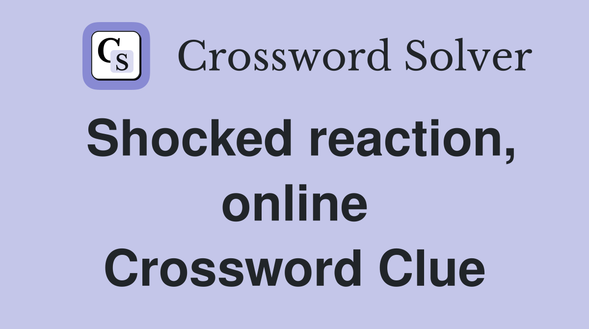 Shocked reaction, online Crossword Clue