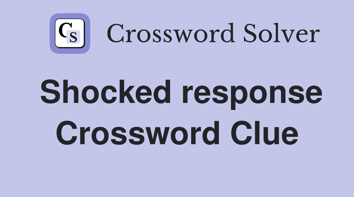Shocked response Crossword Clue