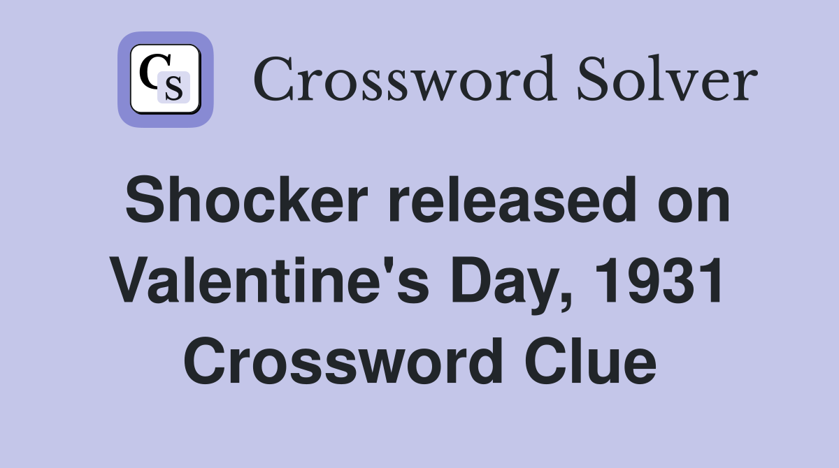 Shocker released on Valentine's Day, 1931 Crossword Clue