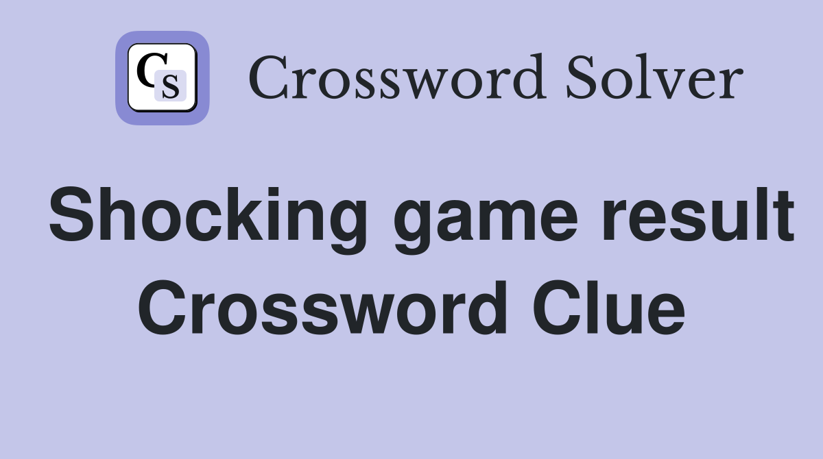 Shocking game result Crossword Clue