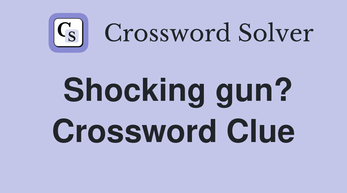 Shocking gun? Crossword Clue