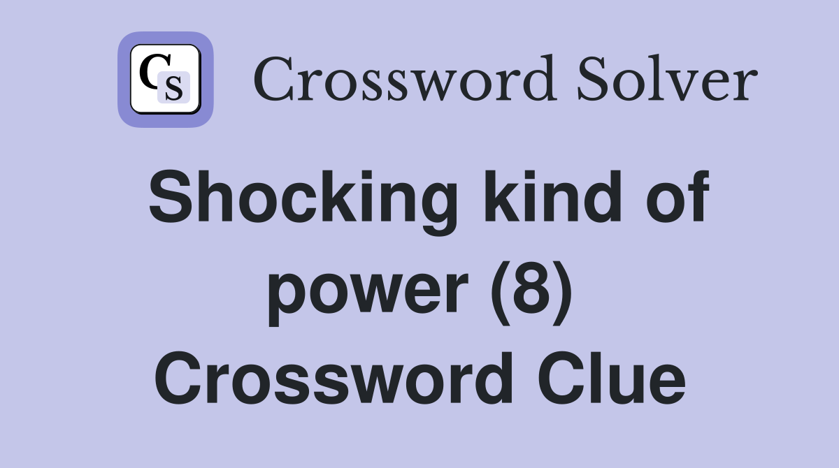 Shocking kind of power (8) Crossword Clue
