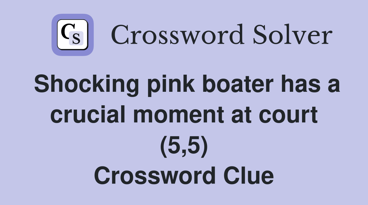 Shocking pink boater has a crucial moment at court (5,5) Crossword Clue