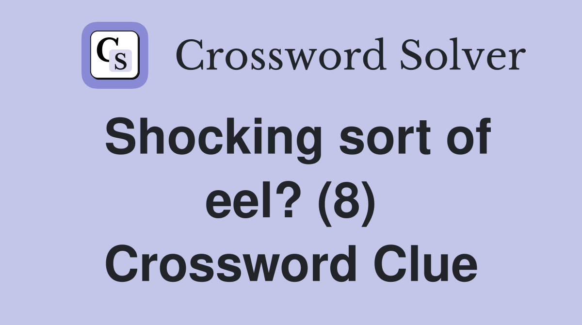 Shocking sort of eel? (8) Crossword Clue