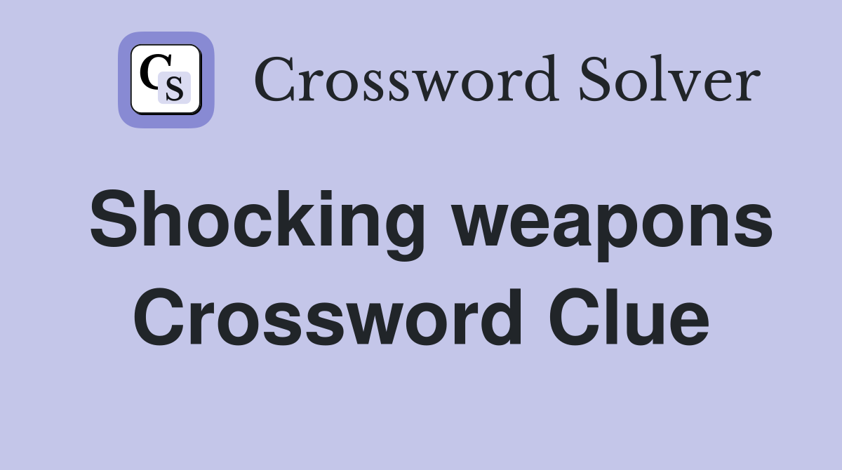 Shocking weapons Crossword Clue