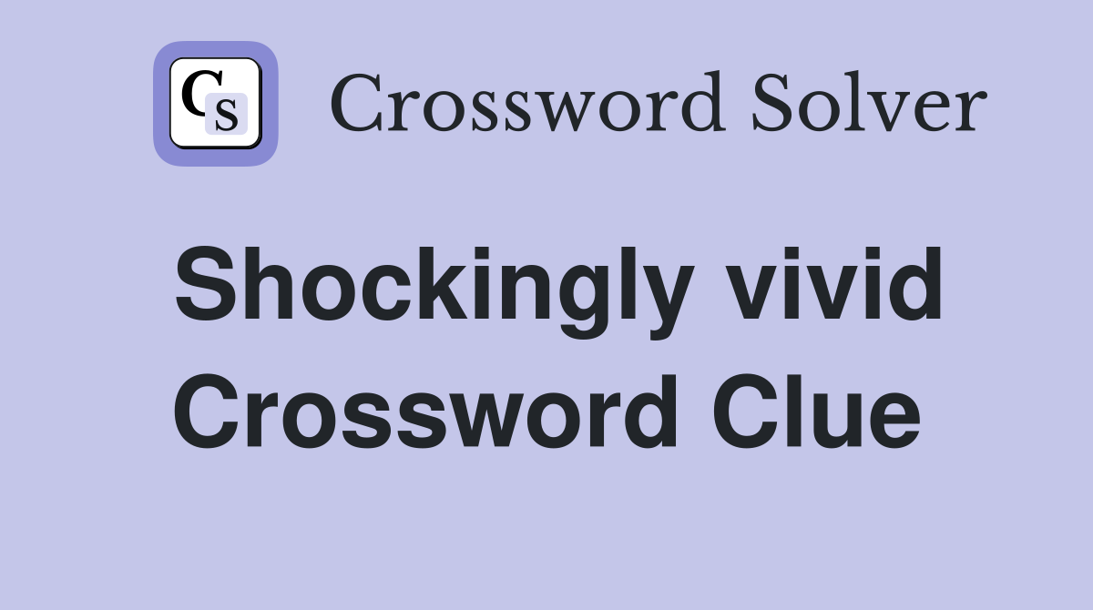 Shockingly vivid Crossword Clue