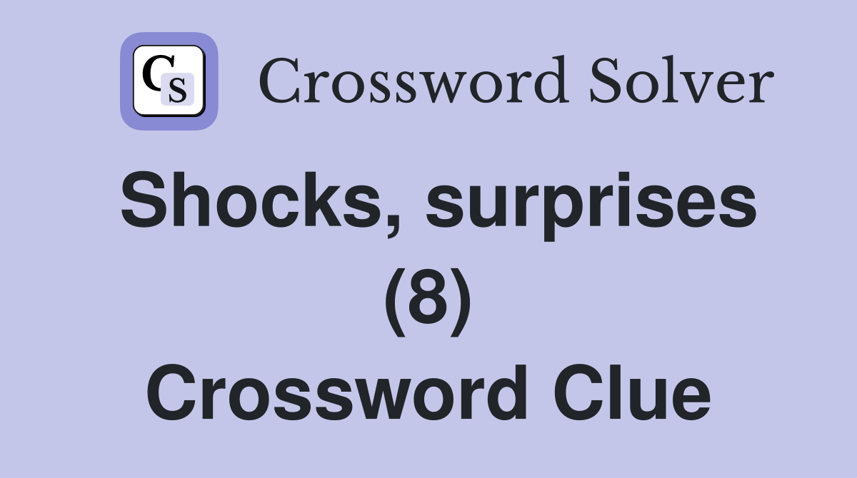 Shocks, surprises (8) Crossword Clue