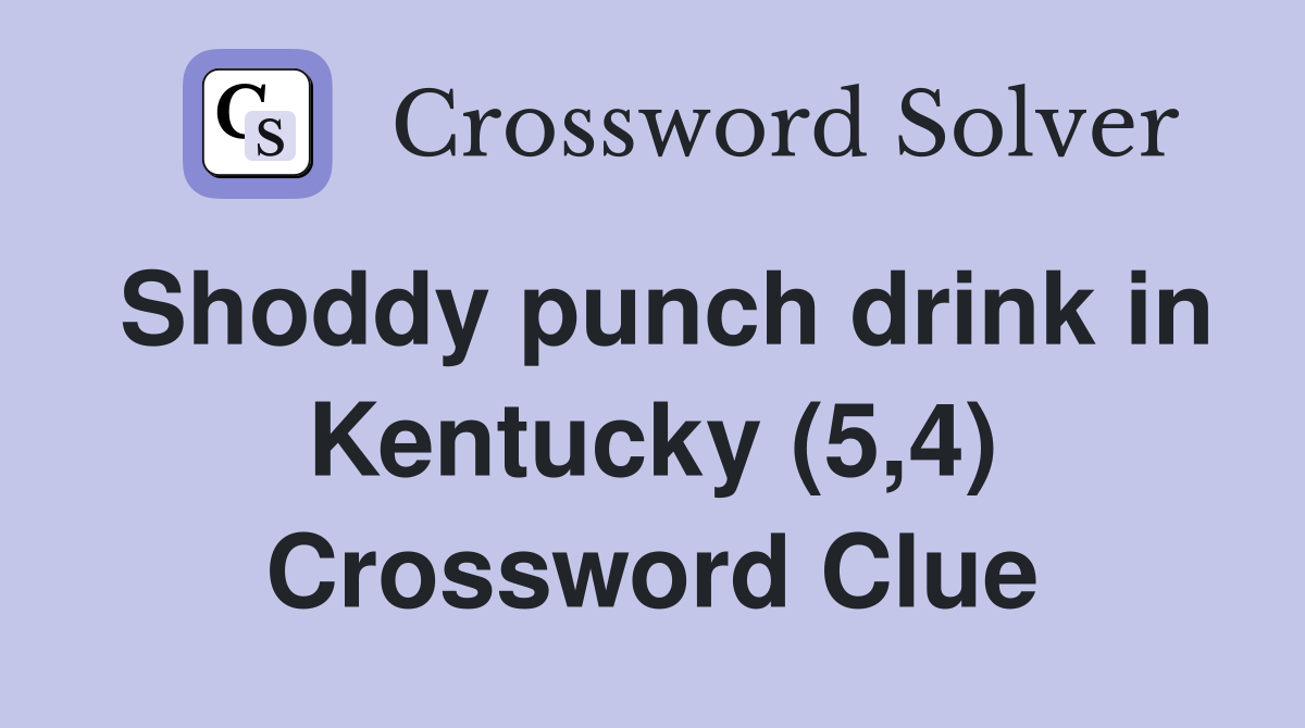 Shoddy punch drink in Kentucky (5,4) Crossword Clue