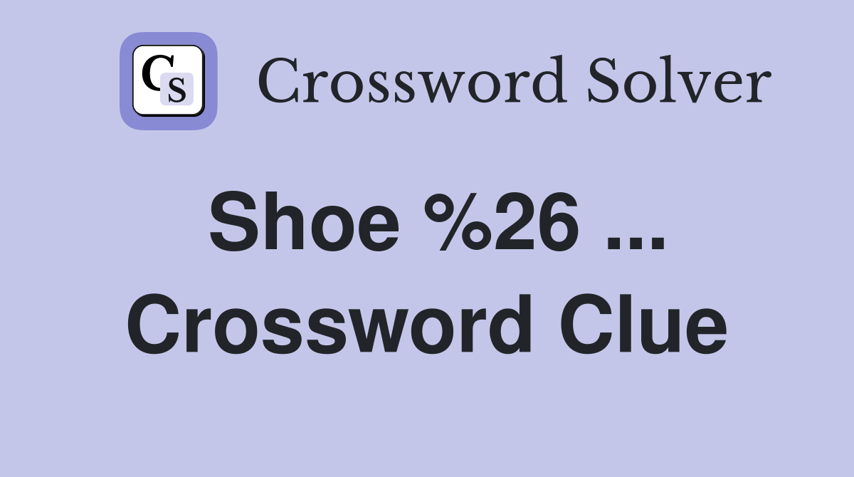 Shoe %26 ... Crossword Clue