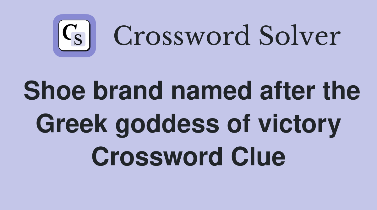 Shoe brand named after the Greek goddess of victory Crossword Clue
