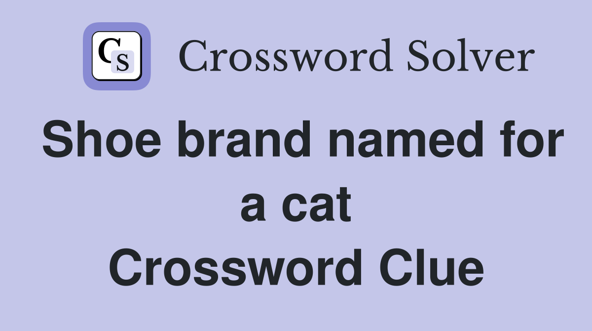 Shoe brand named for a cat Crossword Clue