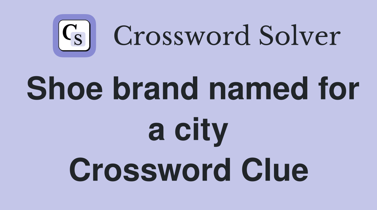 Shoe brand named for a city Crossword Clue