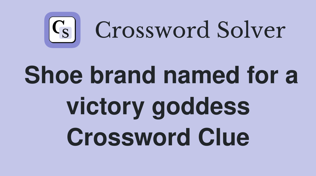 Shoe brand named for a victory goddess Crossword Clue