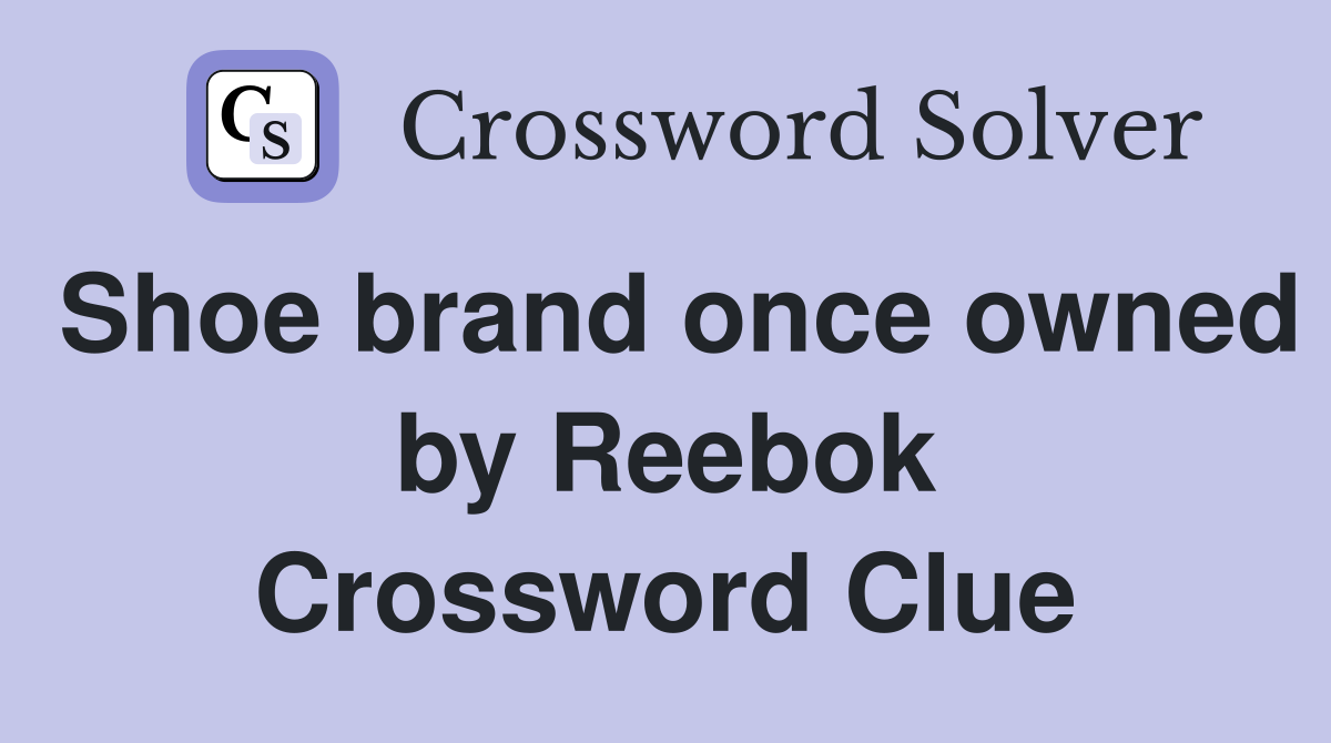 Shoe brand once owned by Reebok Crossword Clue