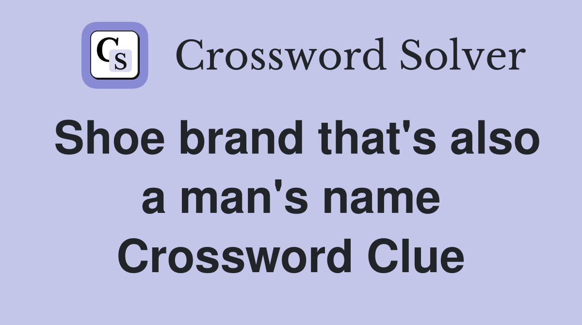 Shoe brand that's also a man's name Crossword Clue