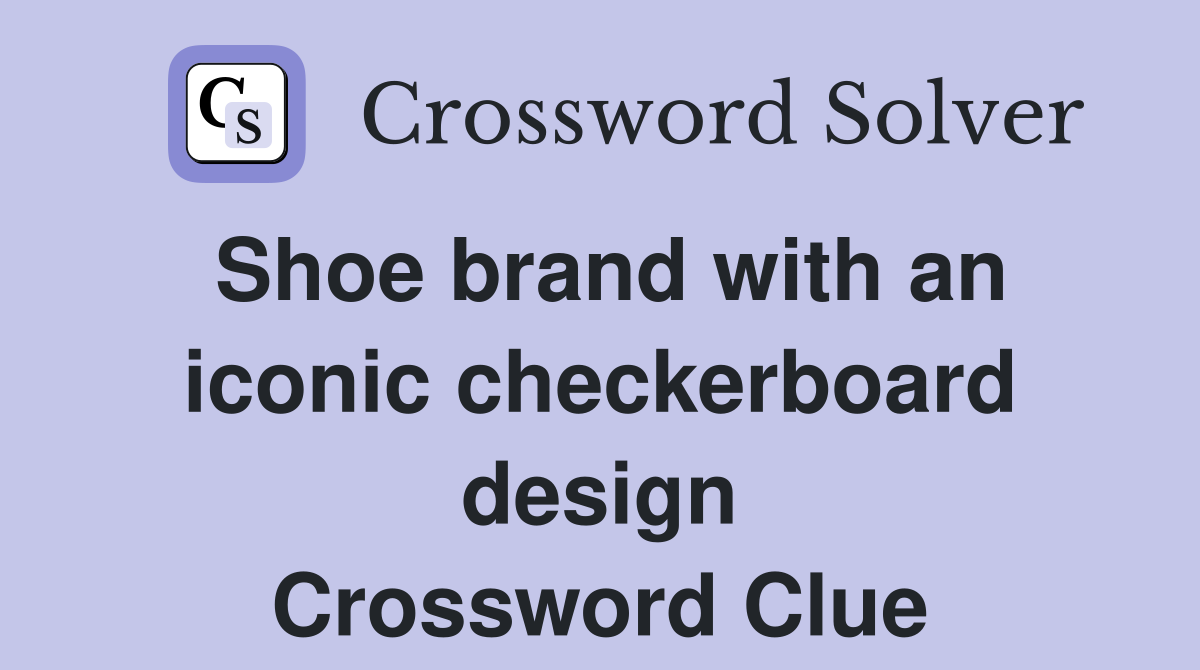 Shoe brand with an iconic checkerboard design Crossword Clue