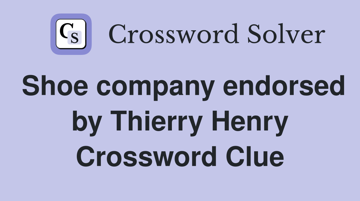 Shoe company endorsed by Thierry Henry Crossword Clue