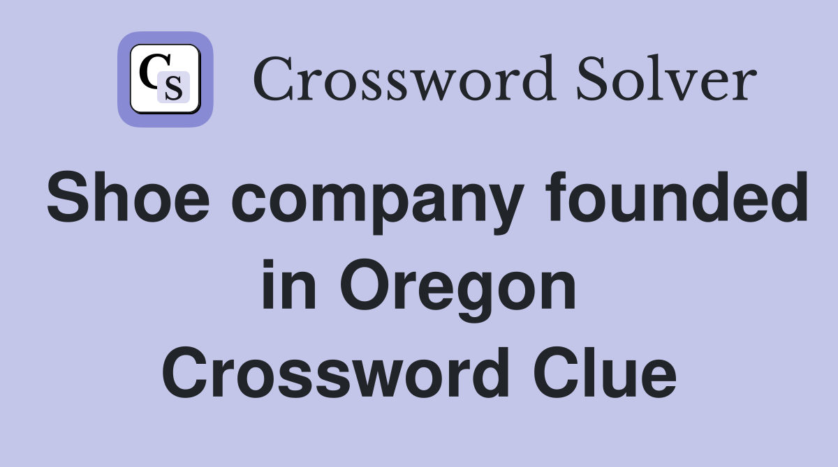 Shoe company founded in Oregon Crossword Clue