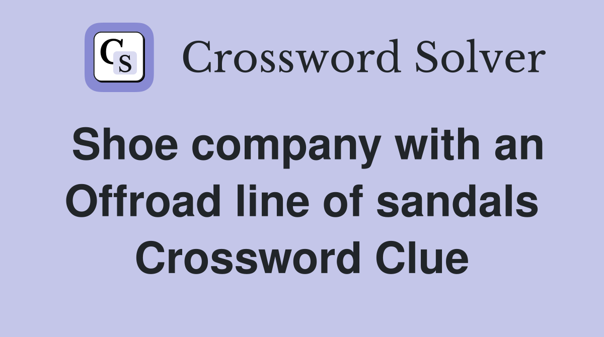 Shoe company with an Offroad line of sandals Crossword Clue
