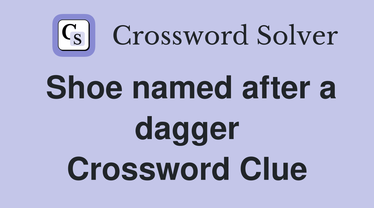 Shoe named after a dagger Crossword Clue