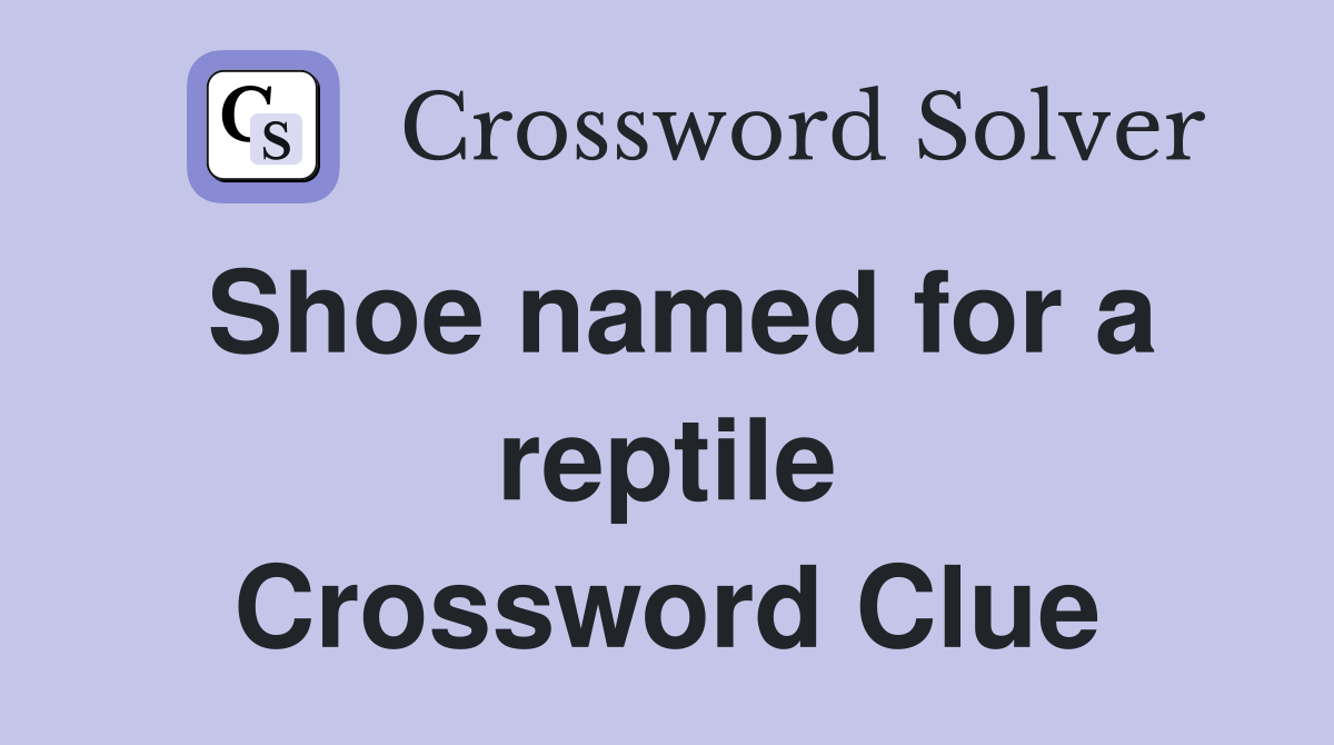 Shoe named for a reptile Crossword Clue