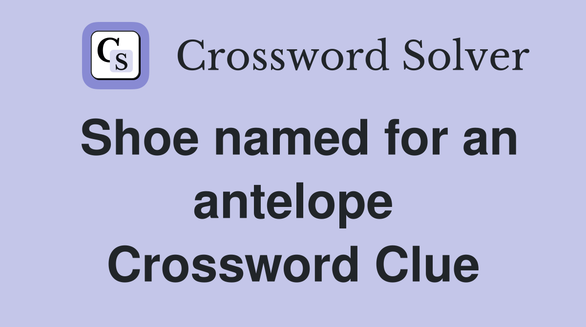 Shoe named for an antelope Crossword Clue