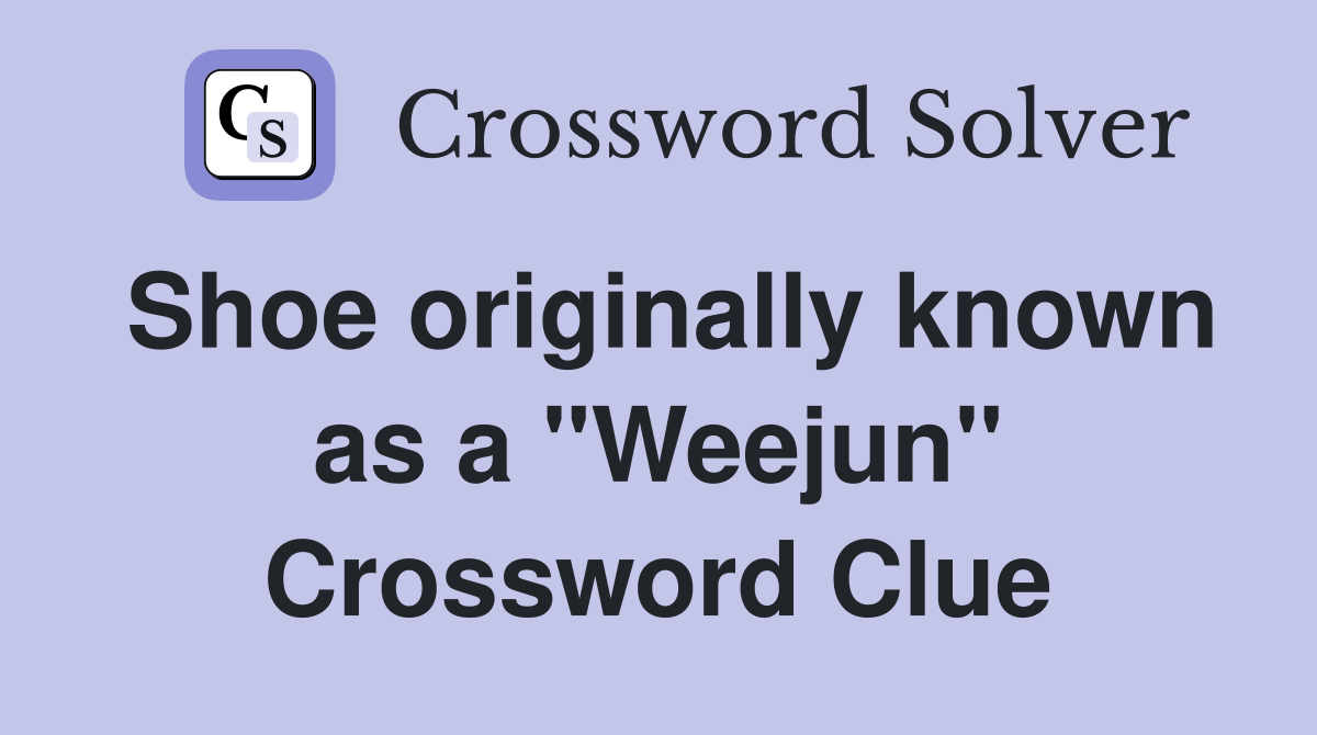 Shoe originally known as a "Weejun" Crossword Clue