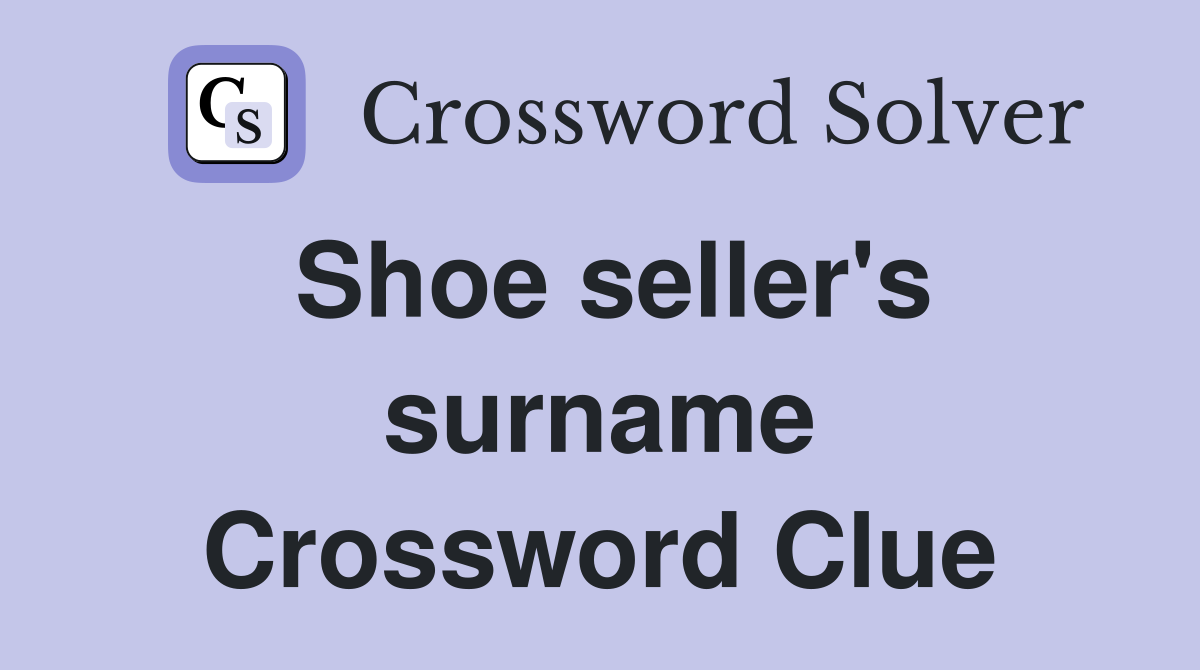 Shoe seller's surname Crossword Clue